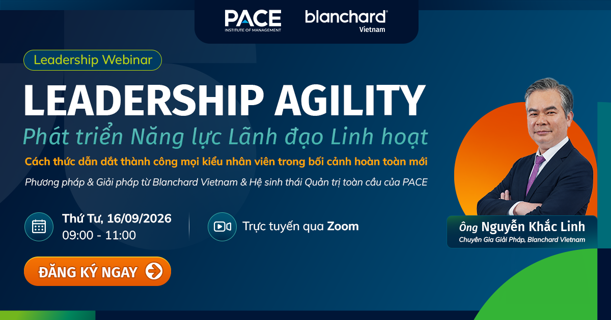 Webinar: "LEADERSHIP AGILITY: Phát triển Năng lực Lãnh đạo Linh hoạt"
